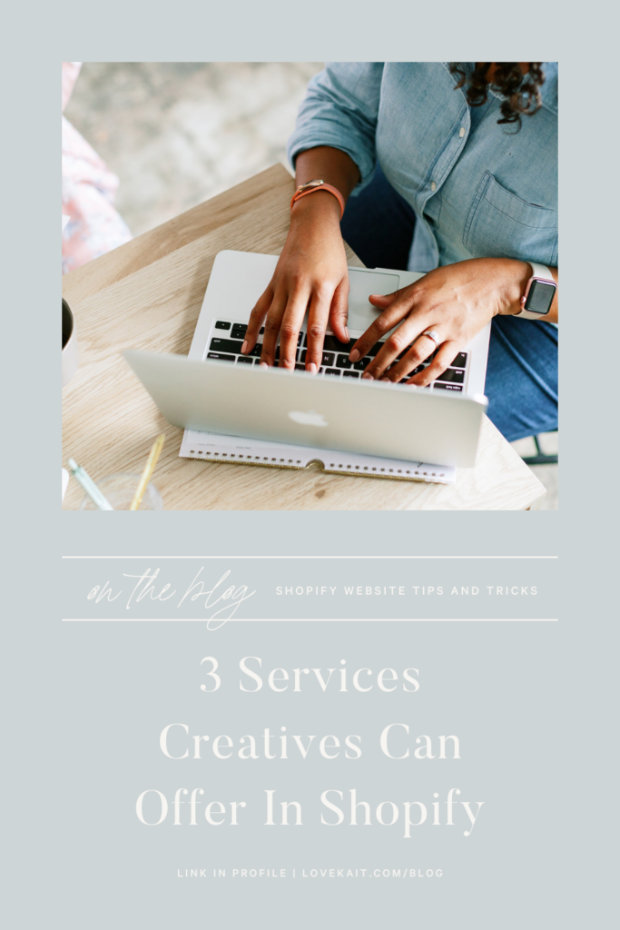 3 Services Creatives Can Offer In Shopify - Kait Studio